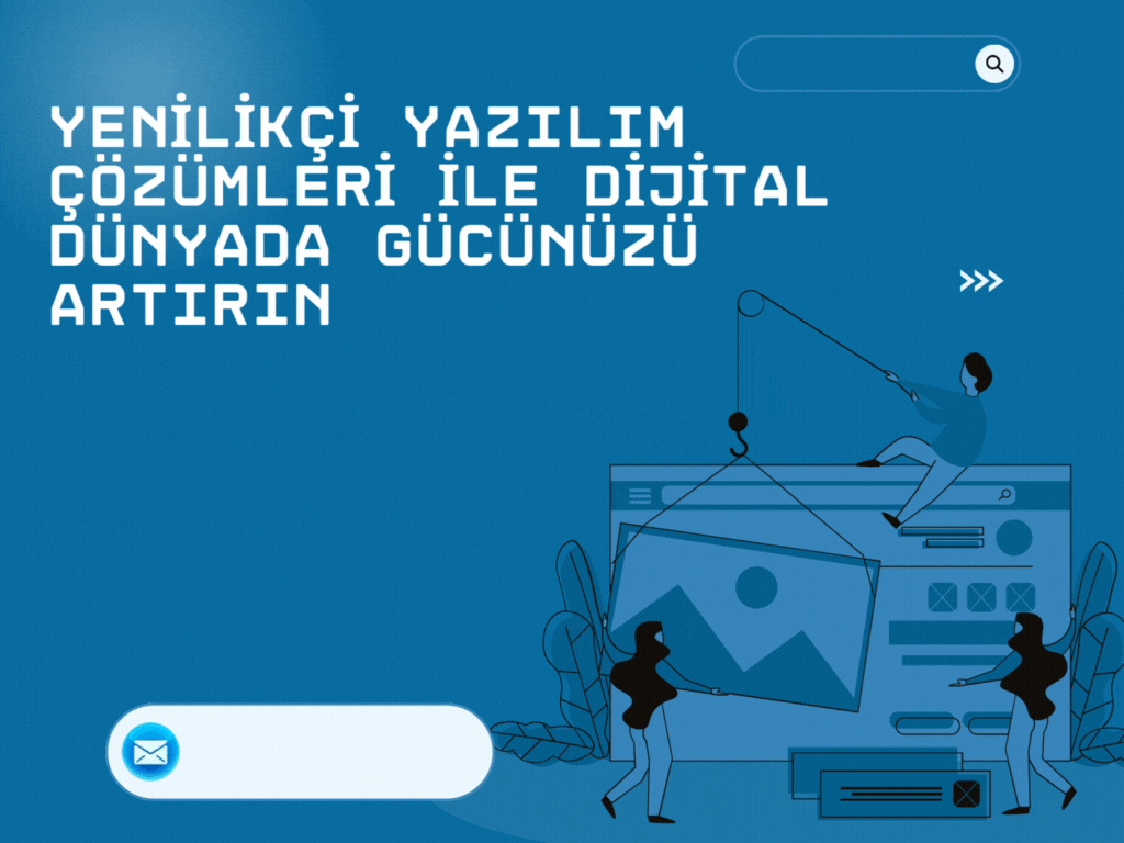 Yenilikçi Yazılım Çözümleri ile Dijital Dünyada Gücünüzü Artırın